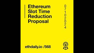 Ethereum Slot Time Reduction Proposal [upl. by Airak]