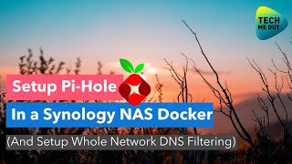 Setup PiHole in a Synology NAS Docker Whole Network DNS Filtering [upl. by Aneekal99]