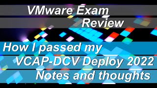 VMware Exam Review  How I passed VCAPDCV Deploy 2022 – Notes and thoughts [upl. by Socrates]