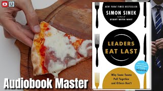 Leaders Eat Last Best Audiobook Summary By Simon Sinek [upl. by Einner]