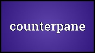 Counterpane Meaning [upl. by Zerk]