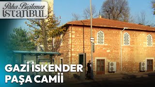 Mimar Sinanın Eseri Gazi İskender Paşa Camiinin Hikayesi  Paha Biçilemez İstanbul [upl. by Keyser]