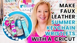 How to Make Summer Keyfob Wristlets with Faux Leather amp a Cricut  Faux Leather Crafts Camp Day 6 [upl. by Keyser]