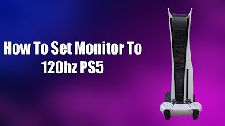 How To Set Monitor To 120hz PS5 [upl. by Oni]