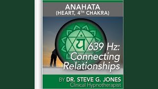 639 Hz Connecting Relationships Anahata Heart 4th Chakra [upl. by Paris378]