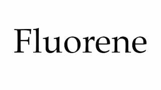 How to Pronounce Fluorene [upl. by Ordnas]