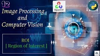 Lecture 12  ROIRegion of Interest  Image Processing  OpenCV Full Course  Python [upl. by Stander]