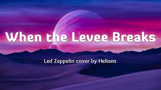 When the Levee Breaks  Led Zeppelin LyricsVietsub cover by Helions [upl. by Enelrac]