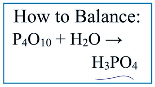 How to Balance P4O10  H2O  H3PO4 [upl. by Atinahs746]