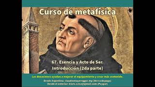 Curso Metafísica 67 Esencia y Acto de Ser Introducción 2da parte [upl. by Remos79]