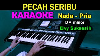 PECAH SERIBU  Elvy Sukaesih  KARAOKE Nada Pria [upl. by Phylys159]