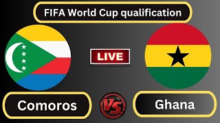 Live  Comoros vs Ghana  FIFA World Cup qualification CAFGroup 9Round 2  Football Live [upl. by Alysa]