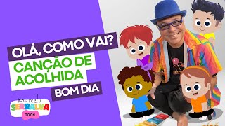 OLÁ COMO VAI  Canção de acolhida bom dia para a educação infantil [upl. by Worra]