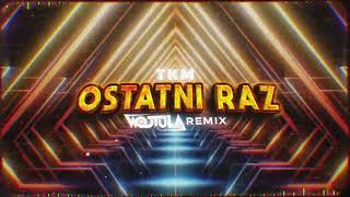 TKM  OSTATNI RAZ WOJTULA REMIX [upl. by Avan]