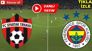 FENERBAHÇE SPARTAK TRNAVA MAÇI CANLI İZLE [upl. by Lehpar]