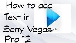 How To add Text In Your Video In Sony Vegas Pro 12Tutorial [upl. by Huang]