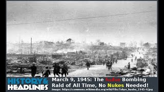 March 9 1945 The Deadliest Bombing Raid of All Time No Nukes Needed [upl. by Aroz]