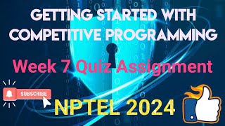 Getting Started with Competitive Programming Week 7 QUIZ Assignment  NPTEL 2024July  SWAYAM [upl. by Bick]