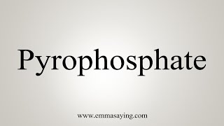 How To Say Pyrophosphate [upl. by Dewitt]