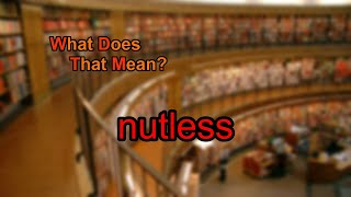 What does nutless mean [upl. by Imailiv273]