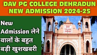 DAV PG COLLEGE DEHRADUN NEW ADMISSION 202425 SESSION LATEST UPDATE [upl. by Noivax]