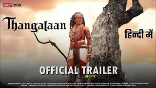 Thangalaan  Official Trailer Hindi  Update  Chiyaan Vikram  K E Gnanavelraja  Pa Ranjith [upl. by Chaworth]