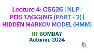 Lecture 4 CS626 POS Tagging PART2  Hidden Markov Model HMM  IIT Bombay  2024 [upl. by Russel]