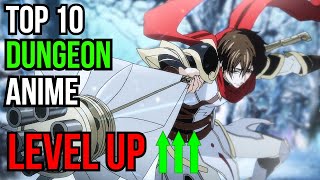 Top 10 Dungeon Anime With An Overpowered Main Character That Has The Power To Level Up [upl. by Zicarelli]