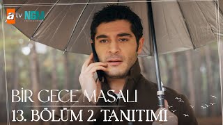 Bir Gece Masalı  13 Bölüm 2 Tanıtımı [upl. by Tenaj]