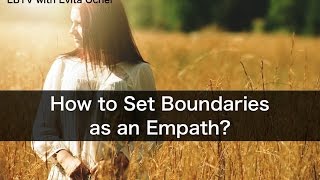 How to Set Boundaries as an Empath amp Learn to Say No [upl. by Akin]