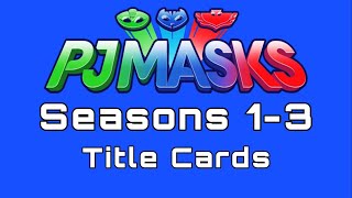 PJ Masks  Seasons 13 Title Cards Plus Dates [upl. by Valleau566]