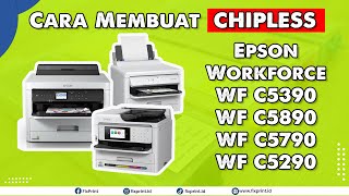 Cara Membuat Printer Epson WF C5290 C5390 C5890 C5790 Chipless  Upgrade Solusi Murah Tanpa Chip [upl. by Evans]