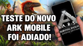 BETA DO NOVO ARK MOBILE FOI ADIADO [upl. by Selinski]