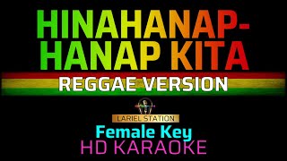 HINAHANAP HANAP KITA  Reggae  KARAOKE  Female Key [upl. by Afrikah]