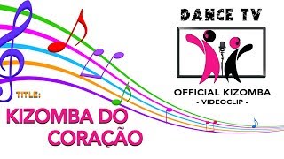 🎼 KIZOMBA DO CORAÇAO  OFFICIAL MUSIC  DANCE TV © [upl. by Ytirahs263]