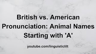 Animal Names Starting with A British vs American Pronunciation Guide Part 1 [upl. by Illil287]