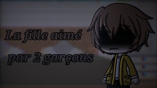 La fille aimé par 2 garçons 💦  Ep 2  Gacha life [upl. by Pebrook]