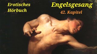 Erotik Hörbuch 🌡 Engelsgesang 42 Kapitel  Roman Auszug  SA Urban Lesung podcast romantic [upl. by Adela130]