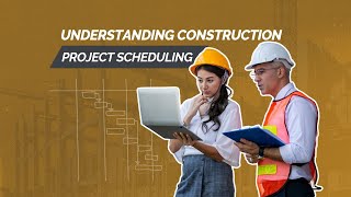 Understanding Construction Project Scheduling [upl. by Vasquez]