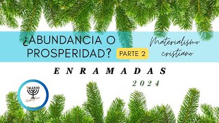 Enramadas 2024  ¿Abundancia o Prosperidad  Parte 2 Día 2 [upl. by Aysahc]