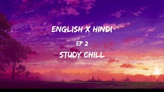 30 minutes English x Hindi lofi  Study chill  Ep 2 Of Relaxing Mashups [upl. by Niraj396]