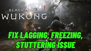 How To Fix Black Myth Wukong Lagging amp Stuttering Issue On PC  Fix Low FPS Drop amp Freezing Issue [upl. by Elson]