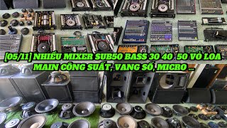 NGÀY 0511 NHIỀU MIXER SUB 50 LOA BASS 30 40 TREB  MAIN CÔNG SUẤT VANG SỐ MICRO CỰC MỀM [upl. by Sialac4]