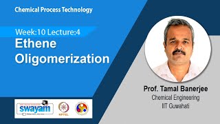 Lec 37 Ethene Oligomerization​ [upl. by Dine]