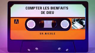 Compter les bienfaits de Dieu  Sr Nicole [upl. by Nafets]