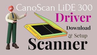 CanoScan LiDE 300 Scanner  Driver Download  With Full Setup Windows7 8 10 11 3264 Bit [upl. by Ethelred]