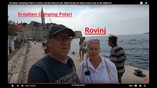 Kroatien Camping Polari in Istrien und der Besuch der Stadt Rovinj ein Muss wenn man in der Nähe ist [upl. by Naujak]