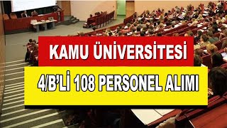 KAMU ÜNİVERSİTE 108 PERSONEL ALIMI 4B İLANI [upl. by Saffren]