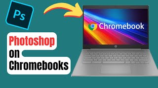 Can a Chromebook Run Photoshop [upl. by Grinnell]