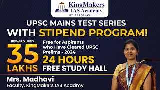 Our faculty Mrs Madhavi about UPSC MAINS TEST SERIES WITH STIPEND PROGRAM  KINGMAKERS IAS ACADEMY [upl. by Segalman]